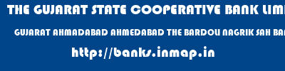 banks information of THE GUJARAT STATE COOPERATIVE BANK LIMITED GUJARAT AHMADABAD AHMEDABAD THE BARDOLI NAGRIK SAH BANK LTD THE GUJARAT STATE COOPERATIVE BANK LIMITED GUJARAT AHMADABAD AHMEDABAD THE BARDOLI NAGRIK SAH BANK LTD banks information